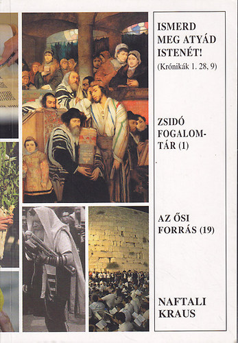 Naftali Kraus - Ismerd meg atyád istenét! (zsidó fogalomtár)