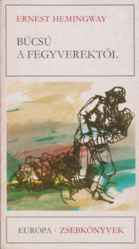 Ernest Hemingway - B�cs� a fegyverekt�l