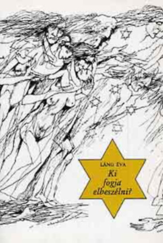 Rajnai Szibilla Láng Éva (szerk.), Abádi Ervin (ill.) - Ki fogja elbeszélni? - Mindörökké! Mindenhol! Mindenkinek!