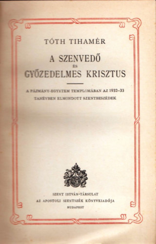 Tth Tihamr - A szenved s gyzedelmes Krisztus