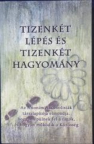Alcoholics Anonymous World Services - Tizenk�t l�p�s �s tizenk�t hagyom�ny