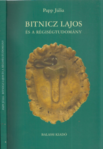 Papp Jlia - Bitnicz Lajos s a rgisgtudomny