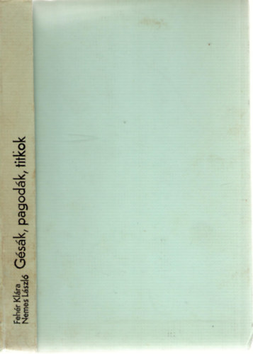 Feh�r Kl�ra; Nemes L�szl� - G�s�k, pagod�k, titkok (�tikalandok 50.)