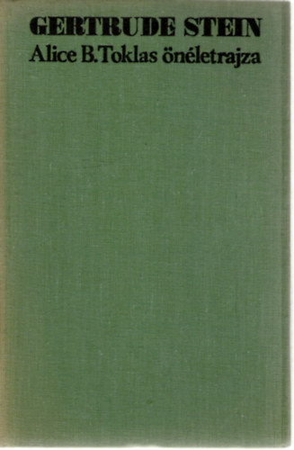 Gertrude Stein - Alice B. Toklas �n�letrajza