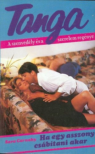 Carnaby; Sara - Ha egy asszony cs�b�tani akar - A szenved�ly �s a szerelem reg�nye