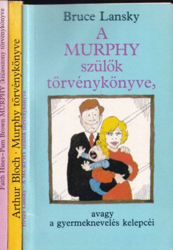 3db Murphy knyv - Bruce Lansky: A Murphy szlk trvnyknyve, avagy a gyermeknevels kelepci + Arthur Bloch: Murphy trvnyknyve, avagy mirt romlik el minden? + Faith Hines-Pam Brown: Murphy (kis)asszony trvnyknyve...