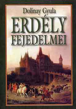 Dolinay Gyula - Erdly fejedelmei