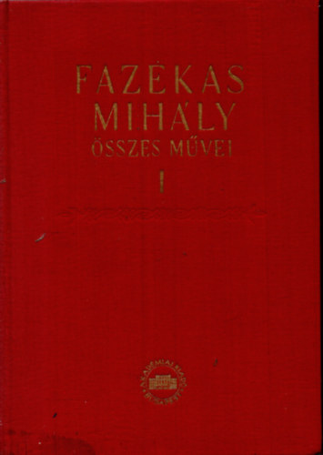Fazekas Mih�ly - Fazekas Mih�ly �sszes m�vei I.