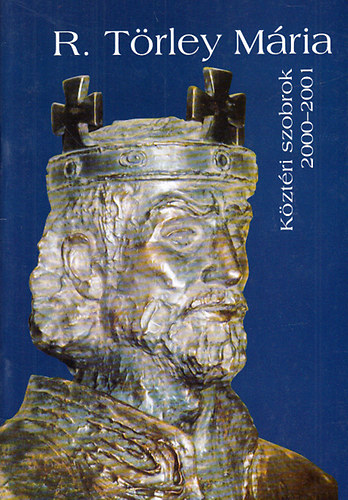 R. Trley Mria - Kztri szobrok 2000-2001