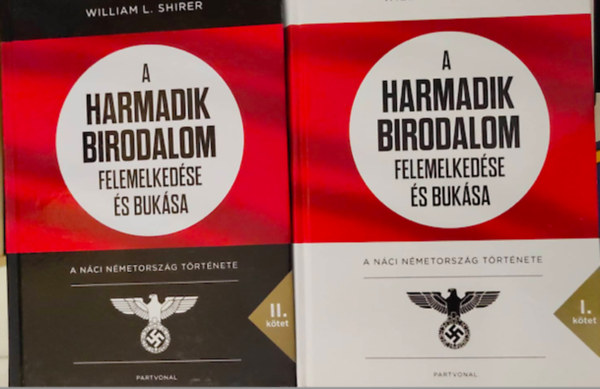 William L. Shirer - A Harmadik Birodalom felemelkedse s buksa - A nci Nmetorszg trtnete I-II.