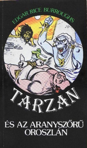 Huzsvry Erzsbet  Edgar Rice Burroughs (szerk.), Tandori Dezs (ford.) - Tarzan s az aranyszr oroszln (Tarzan 9. ktet)