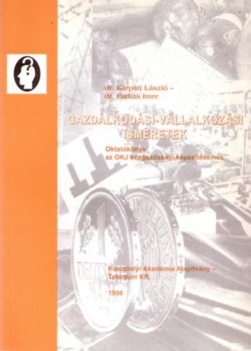 K�rp�ti L�szl�-Farkas Imre - Gazd�lkod�si-v�llalkoz�si ismeretek