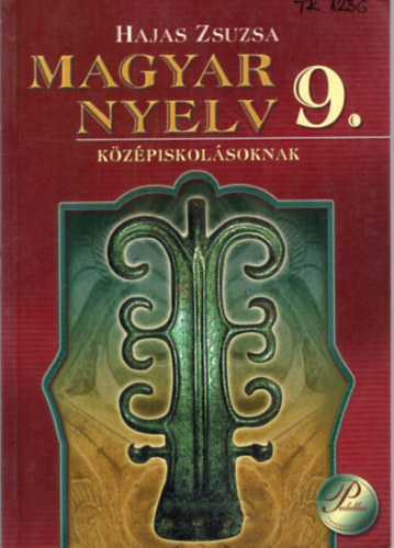Hajas Zsuzsa - Magyar nyelv 9. + Magyar nyelv 10. K�z�piskol�soknak