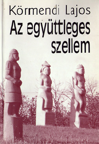 Dr. Krmendi Lajos - Az egyttleges szellem