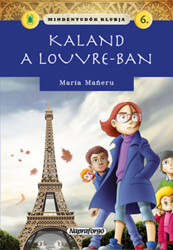 Maria Maneru - Mindentudk klubja 6.- Kaland a Louvre-ban