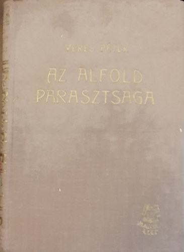 Veres Pter - Az Alfld parasztsga