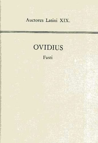 Publius Ovidius Naso - Fasti (auctores latini XIX.)