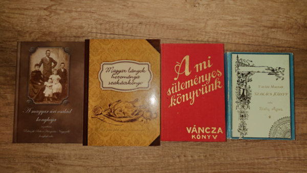 Podruzsik B�la Zilahy �gnes - 4 klasszikus magyar szak�csk�nyv: 6 kiadv�ny az eg�szs�ges t�pl�lkoz�sr�l term�szetgy�gy�szatr�l: Val�di magyar szak�csk�nyv, A magyar �ri csal�d konyh�ja, A mi s�tem�nyes k�nyv�nk (V�ncza), Magyar l�nyok hozom�nya - Szak�c