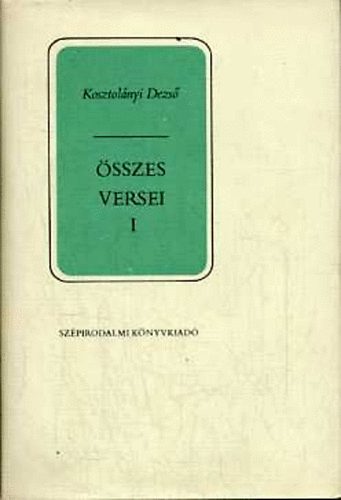 Kosztol�nyi Dezs� - Kosztol�nyi Dezs� �sszes versei I-II.
