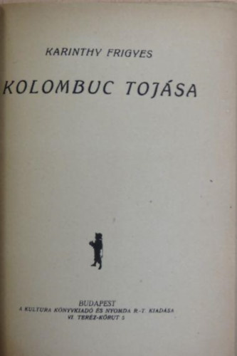 Karinthy Frigyes - Kolombuc tojsa (1920) + Irsok irkrl (1914) + Lepketnc (1927) + K. F. - Emd Tams: A vndor katona (1920) Els kiadsok! EGYBEKTVE