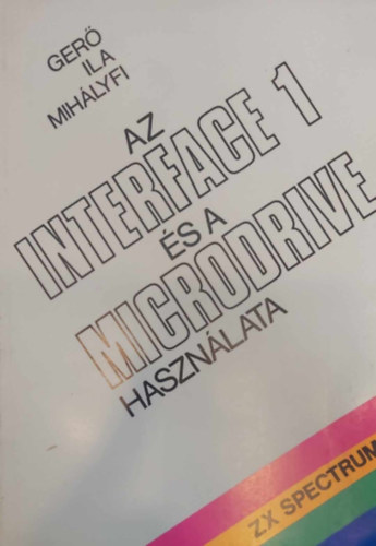 Ger, Ila, Mihlyfi - Az INTERFACE 1 s a MICRODRIVE hazsnlata