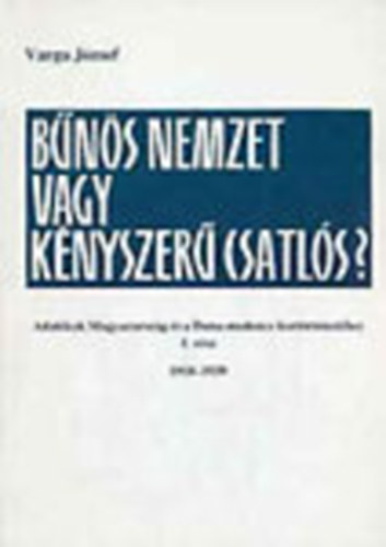 Varga Jzsef - Bns nemzet vagy knyszer csatls? I. rsz: 1918-1939