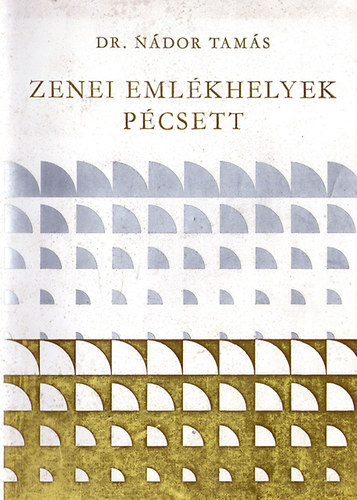Dr. Nádor Tamás - Zenei emlékhelyek Pécsett