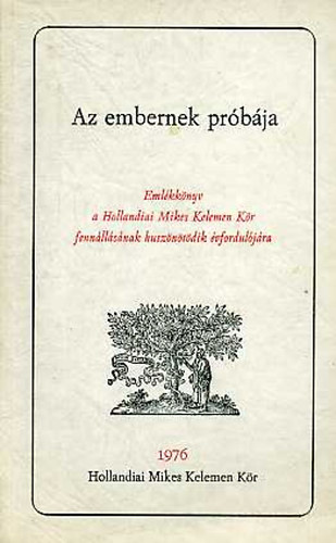 Hollandiai Mikes Kelemen K�r - Az embernek pr�b�ja  -  Eml�kk�nyv