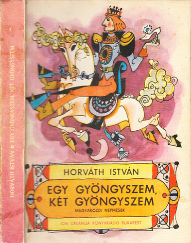 Horv�th Istv�n - Egy gy�ngyszem, k�t gy�ngyszem (Magyar�zdi n�pmes�k)- 2., b�v�tett kiad�s