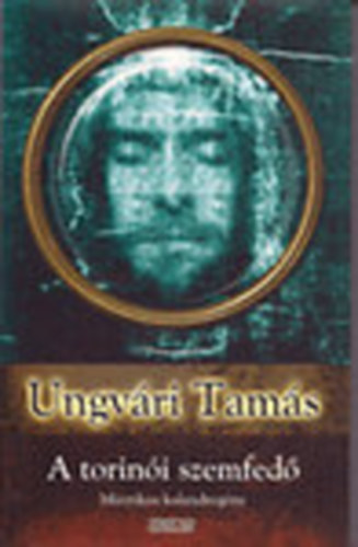 Ungvári Tamás - A torinói szemfedő