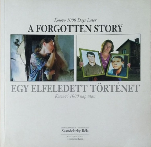 Trencsnyi Klra-Szandelszky Bla - Egy elfeledett trtnet - A forgotten story (Koszov 1000 nap utn)