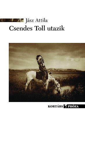 Jász Attila - Csendes Toll utazik