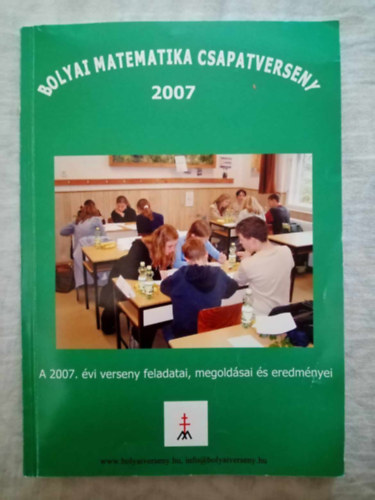 Nagy-Bal� Andr�s  (szerk.) - Bolyai Matematika Csapatverseny 2007 (A 2007. �vi verseny feladatai, megold�sai �s eredm�nyei)