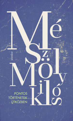 M�sz�ly Mikl�s - Pontos t�rt�netek �tk�zben