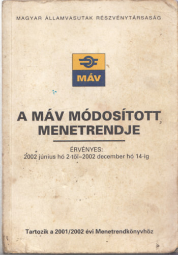 A MV mdostott menetrendje (2002 jnius h 2-tl-2002 december h 14-ig + kln fzetben a nyoms kzben trtnt vltozsok)