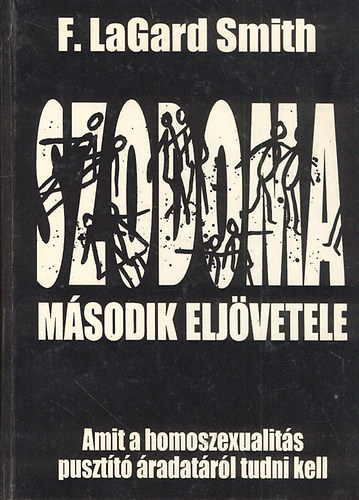 F. LaGard Smith - Szodoma m�sodik elj�vetele - Amit a homoszexualit�s puszt�t� �radat�r�l tudni kell