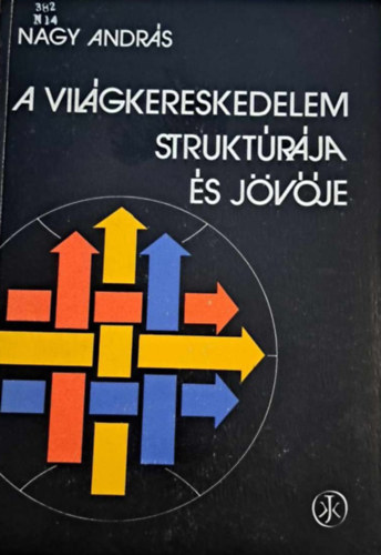 Nagy Andr�s - A vil�gkereskedelem strukt�r�ja �s j�v�je