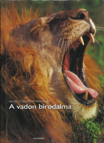 Christine; Denis-Hout, Michel Denis-Hout - A vadon birodalma- let s hall az afrikai szavannn