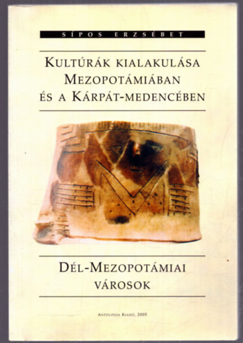 S�pos Erzs�bet - Kult�r�k kialakul�sa Mezopot�mi�ban �s a K�rp�t-medenc�ben - D�l-mezopot�miai v�rosok