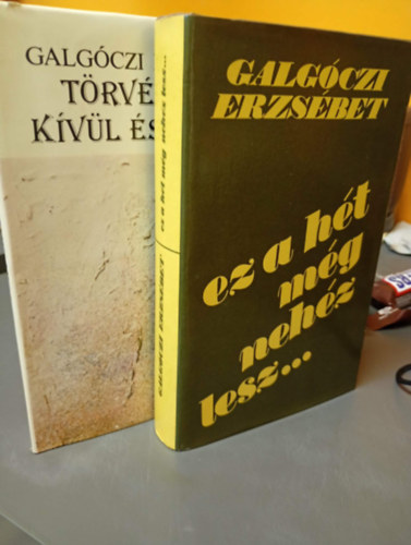 2 db könyv, Galgóczi Erzsébet: Ez a hét még nehéz lesz..., Galgóczi Erzsébet: Törvényen kívül és belül