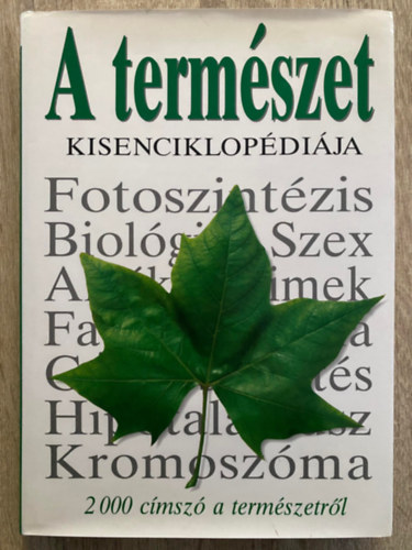 Szerk.: Frgeteg Zsolt, Ford.: Dr. Pesthy Gbor David Burnie - A termszet kisenciklopdija - 2000 CMSZ A TERMSZETRL (Sajt kppel)