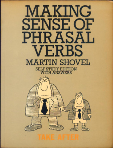 Martin Shovel - Making Sense of Phrasal Verbs: Self Study Edition: with Answers - Take After