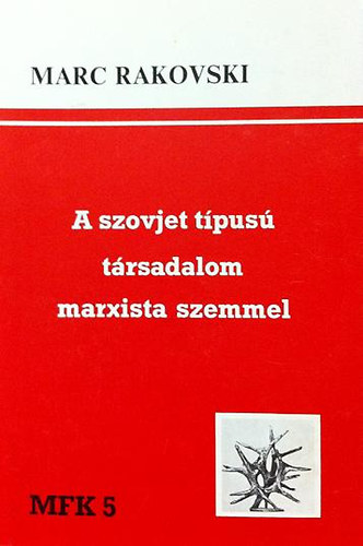 Marc Rakovski  (Bence-Kis) - A szovjet tpus trsadalom marxista szemmel