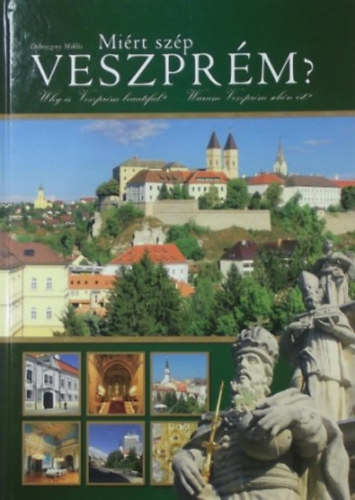 Debreczeny Miklós - Miért szép Veszprém? - Why is Veszprém Beautiful? Warum Veszprém Schön ist?