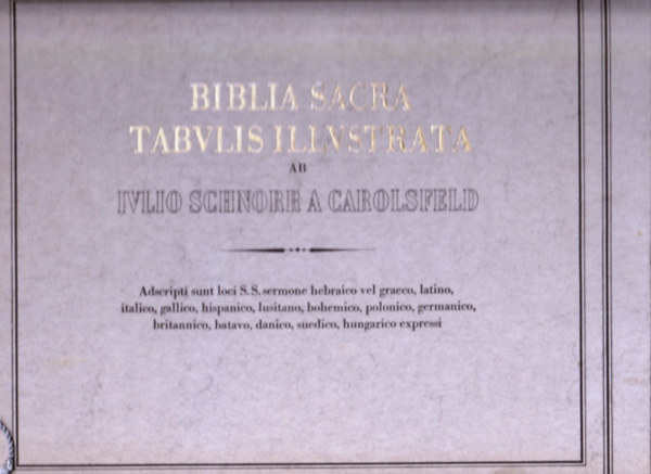 Krolsfeldi Schnorr Gyula - Biblia Sacra Tabulis Illustrata- A szent Biblia dszes kpekben
