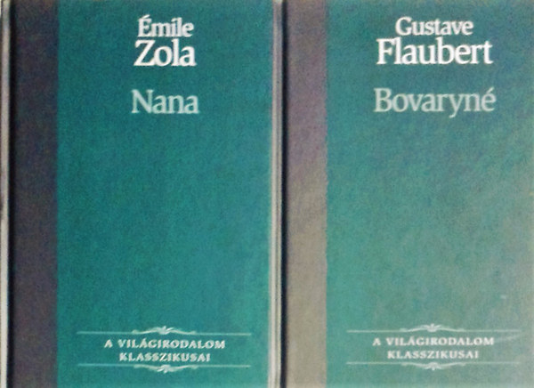 Gustave Flaubert; mile Zola - Bovaryn + Nana