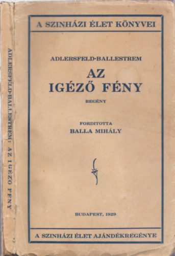 Balla Mih�ly E. von Adlersfeld-Ballestrem (ford.) - Az ig�z� f�ny