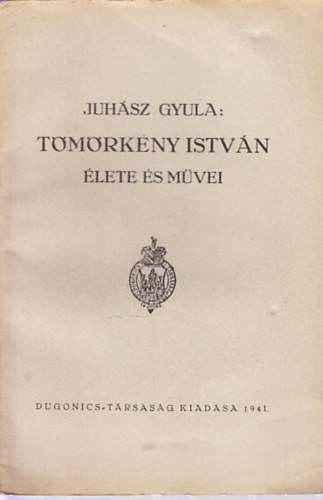 Juhász Gyula - Tömörkény István élete és művei