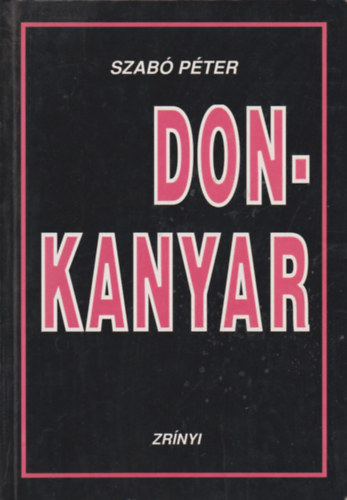 Szab� P�ter - Don-Kanyar - A magyar kir�lyi 2. honv�d hadsereg t�rt�nete (1942-1943 )