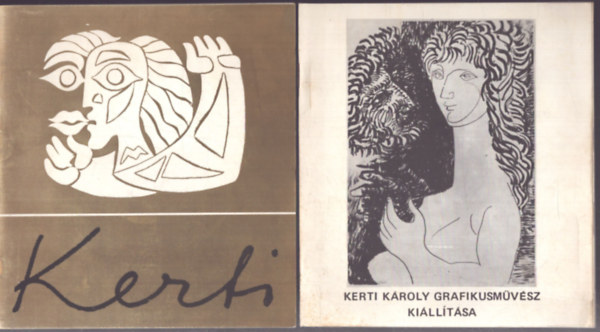 2 db Kerti Károly kiállítási katalógus: Kerti Károly kiállítása Orosháza, 1977. - Kerti Károly grafikusművész kiállítása Orosháza